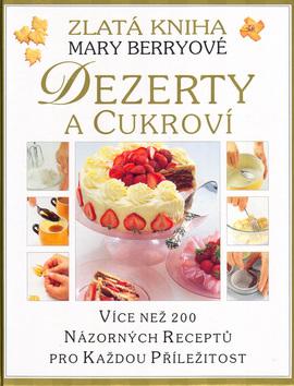 Kniha: Zlatá kniha Dezerty a cukroví - Mary Berryová
