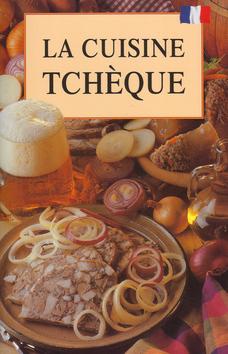 Kniha: La Cuisine Tchéque - Lea Filipová; Jiří, Blanka Poláčkovi