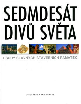 Kniha: Sedmdesát divů světa - Chris Scarre