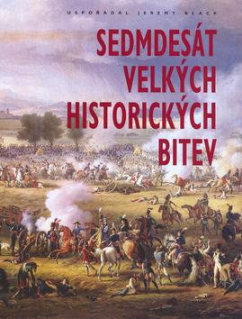 Kniha: Sedmdesát velkých historických bitev - Jeremy Black