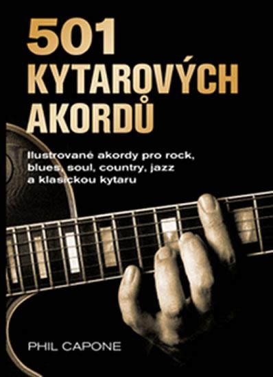 Kniha: 501 kytarových akordů - Ilustrované akordy pro rock, blues, soul, country, jazz a klasickou kytaru - Capone Phil