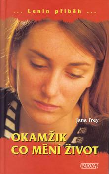 Kniha: Okamžik co mění život - Jana Frey