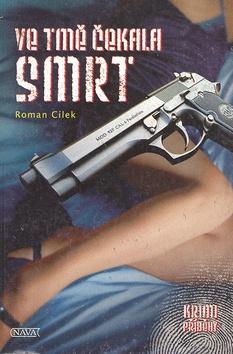 Kniha: Ve tmě čekala smrt - Roman Cílek
