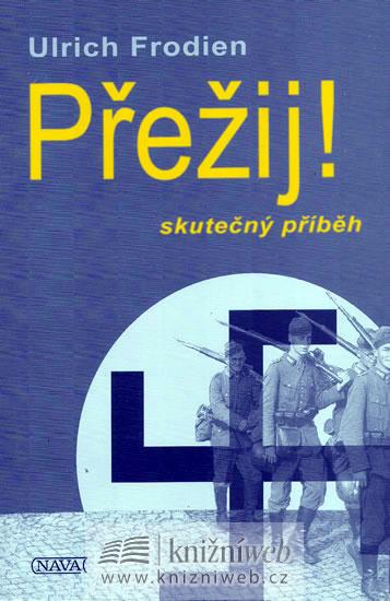 Kniha: Přežij! - skutečný příběh - Frodien Ulrich