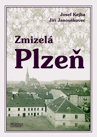 Kniha: Zmizelá Plzeň - Kejha, Janouškovec Jiří Josef