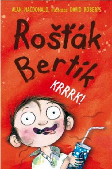 Kniha: Rošťák Bertík – Krrrk! - MacDonald Alan