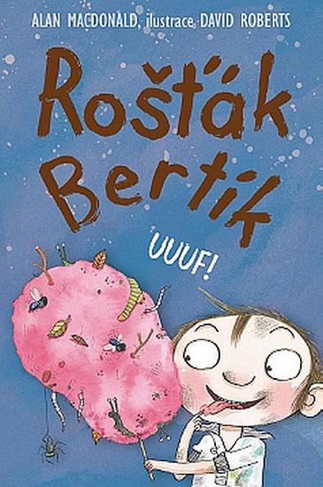 Kniha: Rošťák Bertík – Uuuf! - MacDonald Alan