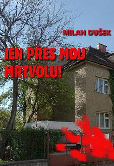 Kniha: Jen přes mou mrtvolu! - Dušek Milan