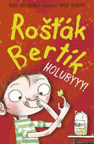 Kniha: Rošťák Bertík – Holubyyy! - MacDonald Alan