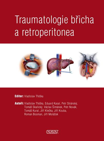 Kniha: Traumatologie břicha a retroperitonea - Třeška a kolektiv Vladislav