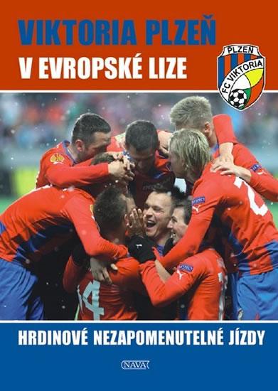 Kniha: Viktoria Plzeň v Evropské lize - Hrdinové nezapomenutelné jízdy - Steinbach Viktor