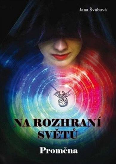 Kniha: Na rozhraní světů - Proměna - Švábová Jana
