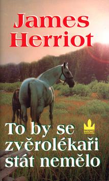 Kniha: To by se zvěrolékaři stát nemělo - James Herriot