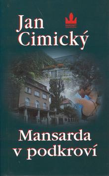 Kniha: Mansarda v podkorví - Cimický Jan