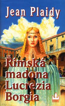 Kniha: Římská madona Lucrezia Borgiaautor neuvedený