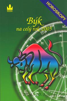 Kniha: Horoskopy na celý rok 2005 Býk - Zdeňka Kavalová-Maixnerová