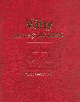 Kniha: Horoskopy-Váhy na celý rok 2005kolektív autorov