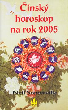 Kniha: Čínský horoskop na rok 2005 - Somerville Neil