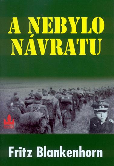 Kniha: A nebylo návratu - Blankenhorn Fritz