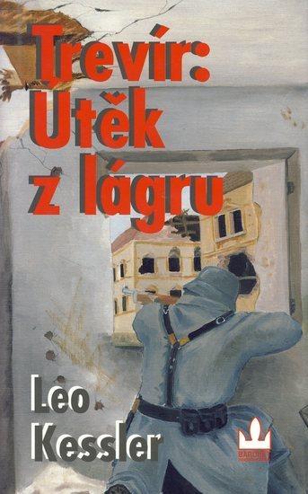 Kniha: Trevír: Útěk z lágru - Kessler Leo