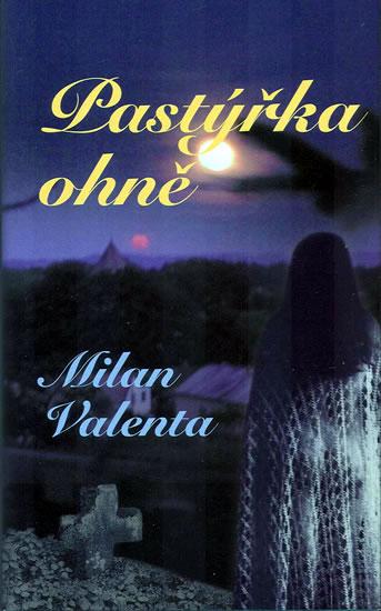 Kniha: Pastýřka ohně - Valenta Milan