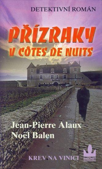 Kniha: Přízraky v Côtes de Nuits - Krev na vinici - Alaux Jean-Pierre - Balen Noël
