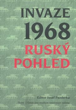 Kniha: Invaze 1968 Ruský pohled - Josef Pazderka