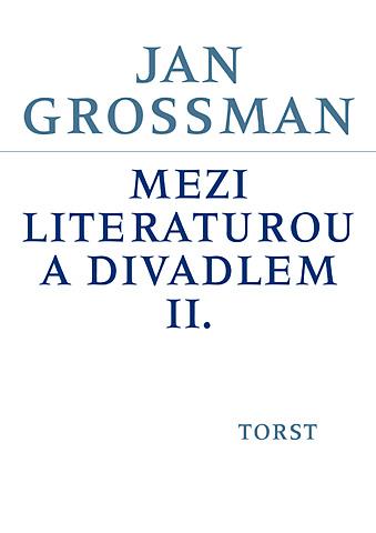 Kniha: Mezi literaturou a divadlem II. - Jan Grossman