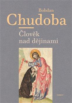 Kniha: Člověk nad dějinami - Chudoba, Bohdan