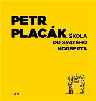 Kniha: Škola od svatého Norberta - Placák, Petr