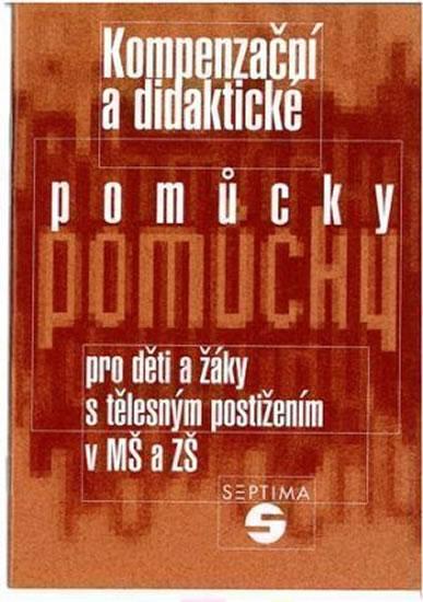 Kniha: Kompenzační a didaktické pomůcky pro děti a žáky s tělesným postižením v mateřské a základní škole - Kubíčková Zdeňka, Kubíček Jiří