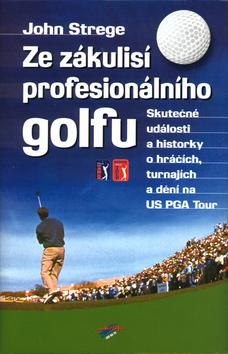 Kniha: Ze zákulisí profesionalálního golfu - John Strege