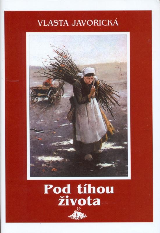 Kniha: Pod tíhou života - Javořická Vlasta