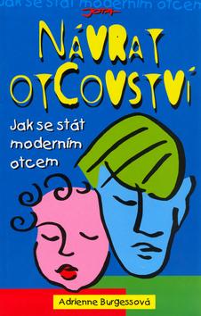 Kniha: Návrat otcovství - Jak se stát moderním otcem - Burgessová Adrienne