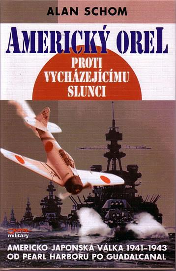 Kniha: Americký orel proti vycházejícímu slunci - Schom Alan