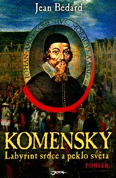 Kniha: Komenský - Labyrint srdce a peklo světa - Bédard Jean