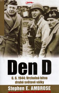 Kniha: Den D - 6.6.1944: Vrcholná bitva - Ambrose Stephen E.