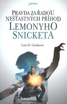 Kniha: Pravda za řadou nešťastných příhod Lemonyho Snicketa - Lois H. Greshová