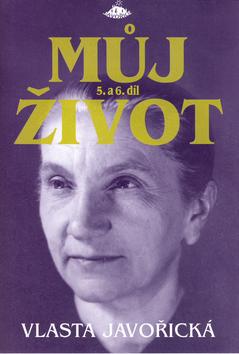 Kniha: Můj život 5. a 6. díl - Vlasta Javořická