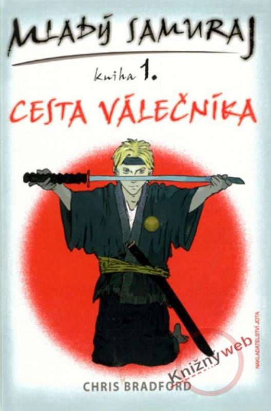 Kniha: Mladý samuraj 1 - Cesta válečníka - Bradford Chris