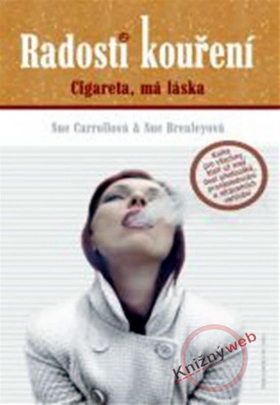 Kniha: Radosti kouření - Cigareta má láska - Carrollová, Sue Brealeyová Sue