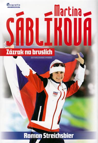 Kniha: Martina Sáblíková – Zázrak na bruslích - Streichsbier Roman