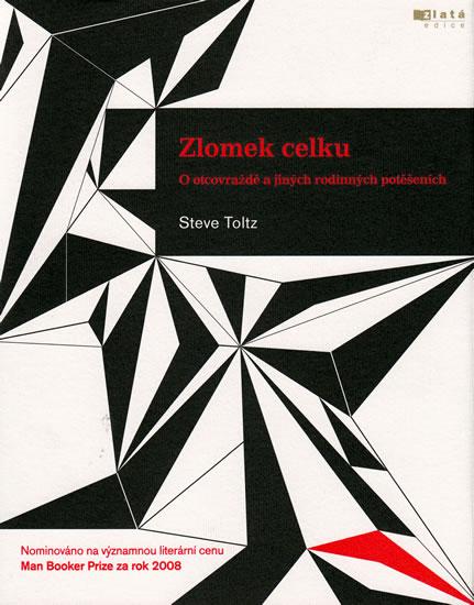 Kniha: Zlomek celku - O otcovraždě a jiných rodinných potěšeních - Toltz Steve