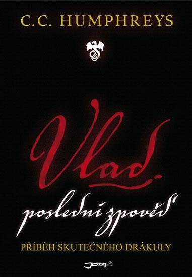 Kniha: Vlad – Poslední zpověď - Příběh skutečného Drákuly - Humphreys C.C.