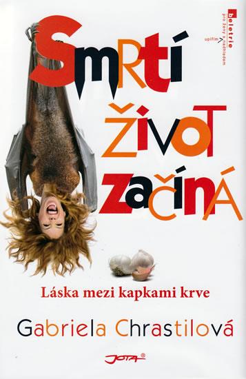 Kniha: Smrtí život začíná - Chrastilová Gabriela