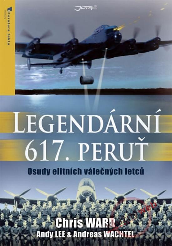 Kniha: Legendární 617. peruť - Osudy elitních válečných letců - Ward Chris