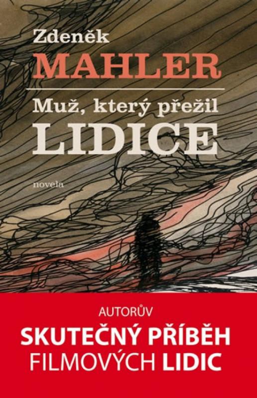 Kniha: Muž, který přežil Lidice - Mahler Zdeněk