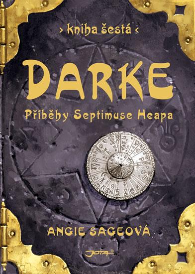 Kniha: Darke - Příběhy Septimuse Heapa - kniha šestá - Sageová Angie