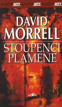 Kniha: Stoupenci plamene - David Morrell