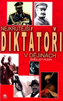 Kniha: Nejkrutější diktátoři v dějinách - Klein Shelley